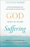 God Meets Us in Our Suffering  -  Hope and Encouragement for Those Journeying Through Cancer